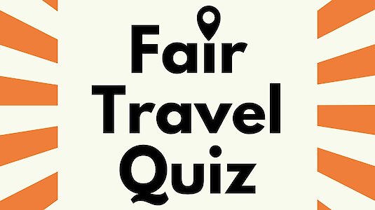 Fair travel Quiz